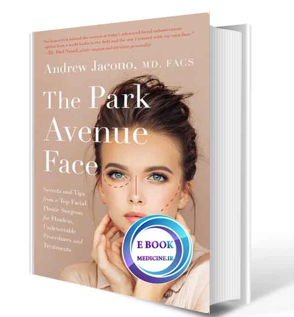 دانلود کتابThe Park Avenue Face: Secrets and Tips from a Top Facial Plastic Surgeon for Flawless 2019(ORIGINAL PDF)